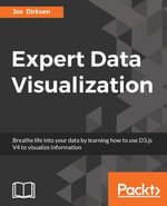 Expert Data Visualization : Breathe life into your data by learning how to use D3.js V4 to visualize information - Jos Dirksen