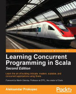 Learning Concurrent Programming in Scala, Second Edition - Aleksandar Prokopec
