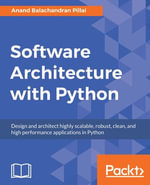 Software Architecture with Python : Design and architect highly scalable, robust, clean, and high performance applications in Python - Anand Balachandran Pillai