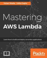 Mastering AWS Lambda - Yohan Wadia