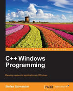 C++ Windows Programming : Develop real-world applications in Windows. - Stefan Bjornander