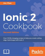 Ionic 2 Cookbook : The rich flavors of Ionic at your disposal - Hoc Phan