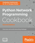 Python Network Programming Cookbook : Practical solutions to overcome real-world networking challenges - Pradeeban Kathiravelu