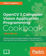 OpenCV 3 Computer Vision Application Programming Cookbook : Recipes to make your applications see - Robert Laganiere