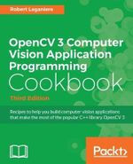 OpenCV 3 Computer Vision Application Programming Cookbook - Third Edition : Recipes to make your applications see - Robert LaganiÃ¨re