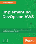 Implementing DevOps on AWS : Engineering DevOps for modern businesses - Vaselin Kantsev