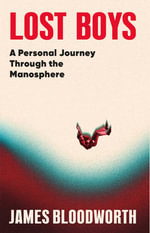 Lost Boys : THE BOOK THAT EXPLAINS THE NETFLIX DRAMA ADOLESCENCE - James Bloodworth