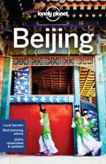 Beijing : Lonely Planet Travel Guide : 11th Edition - Lonely Planet