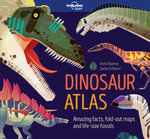 Lonely Planet Kids Dinosaur Atlas : Creature Atlas - Anne Rooney