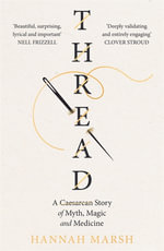 Thread : A Caesarean story of myth, magic and medicine - Hannah Marsh