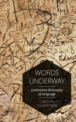 Words Underway : Continental Philosophy of Language - Carolyn Culbertson