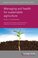 Managing soil health for sustainable agriculture Volume 1 : Fundamentals - Dr Don Reicosky