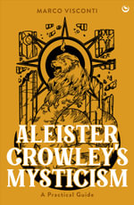 Aleister Crowley's Mysticism : A Practical Guide - Marco Visconti