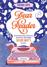 Dear Reader : An Immersive Literary Journey Through Taylor Swift's Lyrics - Viktoria Capek