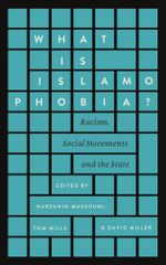 What is Islamophobia? : Racism, Social Movements and the State - Narzanin Massoumi