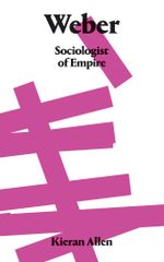 Weber : Sociologist of Empire - Kieran Allen