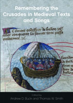 Remembering the Crusades in Medieval Texts and Songs - Thomas W. Smith