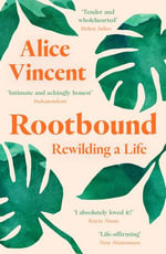 Rootbound : Rewilding a Life - Alice Vincent