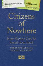 Citizens of Nowhere : How Europe Can Be Saved from Itself - Lorenzo Marsili