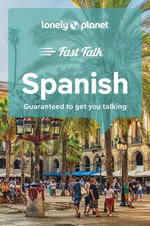 Fast Talk Spanish : Lonely Planet Phrasebook : 5th Edition - Lonely Planet