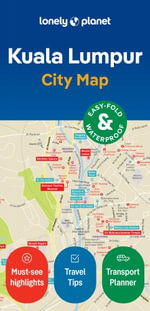 Kuala Lumpur City Map : Lonely Planet City Map : 2nd Edition - Lonely Planet