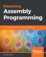 Mastering Assembly Programming : From instruction set to kernel module with Intel processor - Alexey Lyashko
