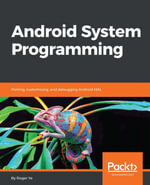 Android System Programming : Porting, customizing, and debugging Android HAL - Roger Ye