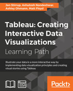 Tableau: Creating Interactive Data Visualizations : Creating Interactive Data Visualizations - Ashutosh Nandeshwar