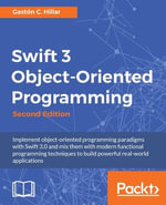 Swift 3 Object-Oriented Programming - Second Edition : Implement object-oriented programming paradigms with Swift 3.0 and mix them with modern functional programming techniques to build powerful real-world applications - Gaston C. Hillar