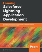 Learning Salesforce Lightning Application Development : Build and test Lightning Components for Salesforce Lightning Experience using Salesforce DX - Mohit Shrivatsava
