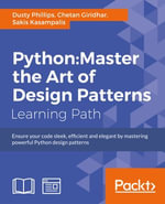 Python : Master the Art of Design Patterns - Dusty Phillips