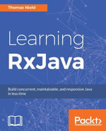 Learning RxJava : Reactive Programming with Java and ReactiveX - Thomas Nield