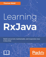 Learning RxJava : Reactive Programming with Java and ReactiveX - Thomas Nield