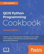 QGIS Python Programming Cookbook - Second Edition : Automating geospatial development - Joel Lawhead