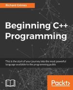 Beginning C++ Programming : Modern C++ at your fingertips! - Richard Grimes