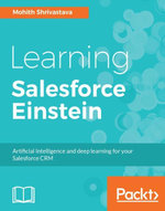 Learning Salesforce Einstein : Incorporate the power of Einstein in your Salesforce application - Mohith Shrivastava