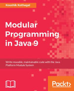 Modular Programming in Java 9 : Build large scale applications using Java modularity and Project Jigsaw - Koushik Kothagal