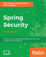 Spring Security : Secure your web applications, RESTful services, and microservice architectures - Mick Knutson