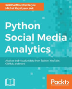 Python Social Media Analytics : Analyze and visualize data from Twitter, YouTube, GitHub, and more - Michal Krystyanczuk