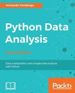 Python Data Analysis - Second Edition : Data manipulation and complex data analysis with Python - Ivan Idris