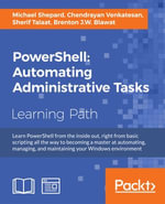 PowerShell : Automating Administrative Tasks - Michael Shepard