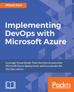 Implementing DevOps with Microsoft Azure : Accelerate and Automate Build, Deploy, and Management of applications to achieve High Availability. - Mitesh Soni
