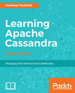 Learning Apache Cassandra - Second Edition : Build a scalable, fault-tolerant and highly available data layer for your applications using Apache Cassandra - Sandeep Yarabarla