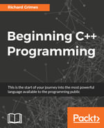 Beginning C++ Programming : Modern C++ at your fingertips! - Richard Grimes