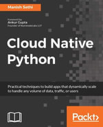 Cloud Native Python : Build cloud native applications in Python - Manish Sethi