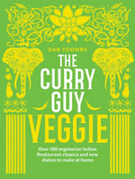 The Curry Guy Veggie : Over 100 vegetarian Indian Restaurant classics and new dishes to make at home - Dan Toombs