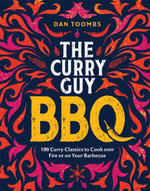 Curry Guy Bbq : 100 Classic Dishes to Cook over Fire or on Your Barbecue - Dan Toombs