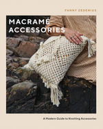 Macrame Accessories : A Modern Guide to Knotting Accessories - Fanny Zedenius