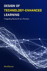 Design of Technology-Enhanced Learning : Integrating Research and Practice - Matt  Bower