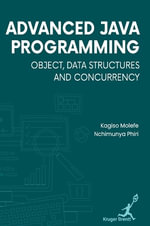Advanced Java Programming : Object  Data Structures and Concurrency - Nchimunya Phiri Kagiso Molefe
